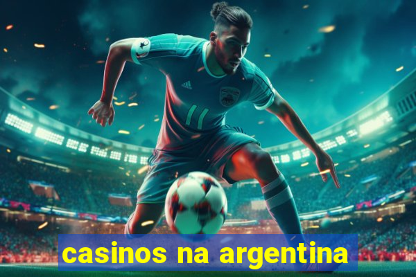 casinos na argentina